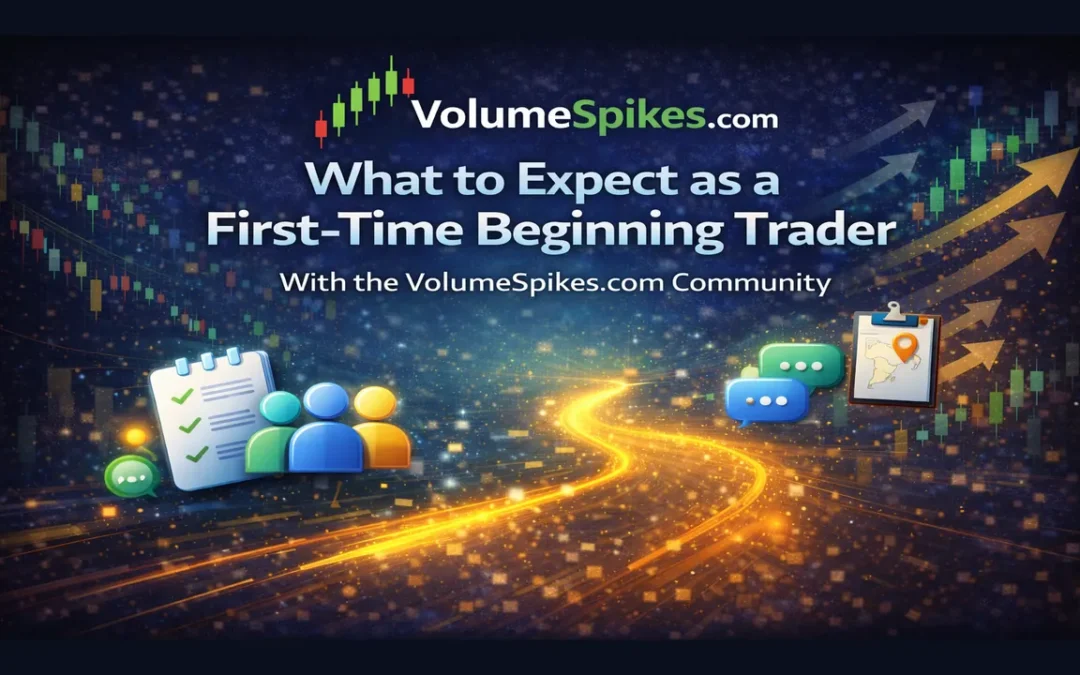 What to Expect as a First-Time Beginning Trader: With The VolumeSpikes.com Community